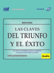 Title: Las Claves Del Triunfo Y Del Exito / Las Siete Actitudes Para El Triunfo Y Las 20 Claves Para El Exito, Author: Mario Elnerz