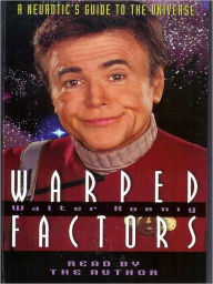 Title: Warped Factors: A Neurotic's Guide to the Universe, Author: Walter Koening