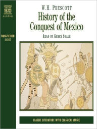 Title: History of the Conquest of Mexico, Author: W.H. Prescott