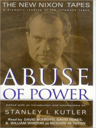 Title: Abuse of Power: The New Nixon Tapes, Author: Stanley I. Kutler