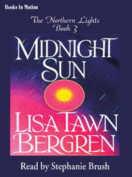 Title: Midnight Sun (Northern Lights Series #3), Author: Lisa Tawn Bergren