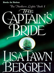 Title: The Captain's Bride (Northern Lights Series #1), Author: Lisa Tawn Bergren