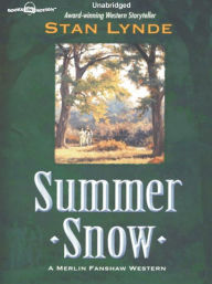 Title: Summer Snow: Merlin Fanshaw Western Series, Book 4, Author: Stan Lynde