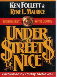 Title: Under the Streets of Nice: The Bank Heist of the Century, Author: Ken Follett