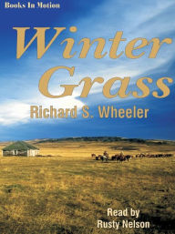 Title: Winter Grass, Author: Richard S. Wheeler