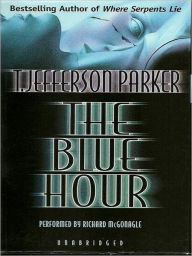 Title: The Blue Hour (Merci Rayborn Series #1), Author: T. Jefferson Parker