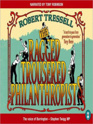 Title: The Ragged Trousered Philanthropists, Author: Robert Tressell