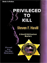 Title: Privileged to Kill (Undersheriff Bill Gastner Series #5), Author: Steven F. Havill