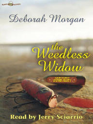 Title: The Weedless Widow: Antique Lover's Mystery Series, Book 2, Author: Deborah Morgan