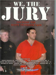 Title: We, The Jury: Deciding the Scott Peterson Case, Author: Greg Beratlis