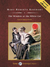 Title: The Window at the White Cat, Author: Mary Roberts Rinehart