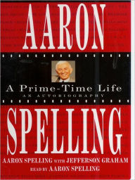 Title: Aaron Spelling: A Prime Time-Life, Author: Aaron Spelling