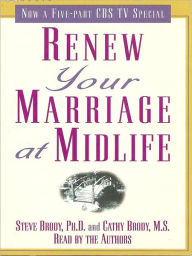 Title: Renew Your Marriage at Midlife: A Guide to Growing Together in Love, Author: Steve Brody