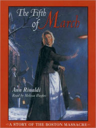 Title: The Fifth of March: A Story of the Boston Massacre, Author: Ann Rinaldi