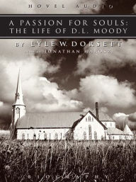 Title: A Passion for Souls: The Life of D. L. Moody, Author: Lyle Dorsett