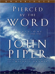 Title: Pierced by the Word: Thirty-One Meditations for Your Soul, Author: John Piper