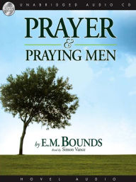 Title: Prayer & Praying Men, Author: E. M. Bounds