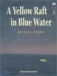 Title: A Yellow Raft in Blue Water, Author: Michael Dorris