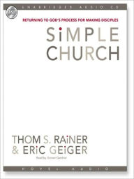 Title: Simple Church: Returning to God's Process for Making Disciples, Author: Thom S. Rainer