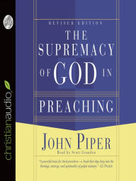 Title: The Supremacy of God in Preaching, Author: John Piper