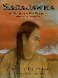 Title: Sacajawea: The Story of Bird Woman and the Lewis and Clark Expedition, Author: Joseph Bruchac