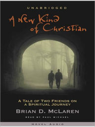 Title: A New Kind of Christian: A Tale of Two Friends on a Spiritual Journey, Author: Brian McLaren