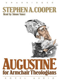 Title: Augustine for Armchair Theologians, Author: Stephen A. Cooper