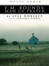 Title: E. M. Bounds: Man of Prayer, Author: E. M. Bounds