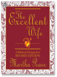 Title: The Excellent Wife: A Biblical Perspective, Author: Martha Peace