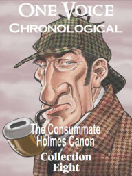 Title: The Consummate Chronological Holmes Canon, Collection 8, Author: Arthur Conan Doyle