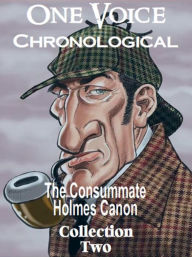 Title: The Consummate Chronological Holmes Canon, Collection 2, Author: Arthur Conan Doyle