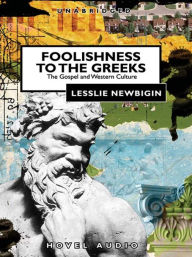 Title: Foolishness to the Greeks: The Gospel and Western Culture, Author: Lesslie Newbigin