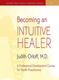 Title: Becoming an Intuitive Healer, Author: Judith Orloff