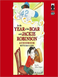 Title: In the Year of the Boar and Jackie Robinson, Author: Bette Bao Lord