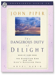 Title: The Dangerous Duty of Delight: The Glorified God and the Satisfied Soul, Author: John Piper