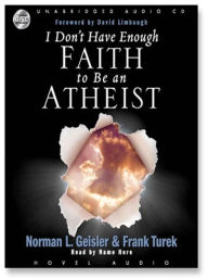 Title: I Don't Have Enough Faith to be an Atheist, Author: Norman L. Geisler