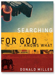 Title: Searching for God Knows What, Author: Donald Miller