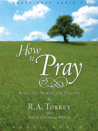 Title: How to Pray, Author: R. A. Torrey