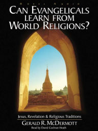 Title: Can Evangelicals Learn from World Religions?: Jesus, Revelation and Religious Traditions, Author: Gerald R. McDermott