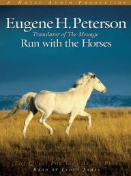 Title: Run with the Horses: The Quest for Life At Its Best, Author: Eugene H. Peterson