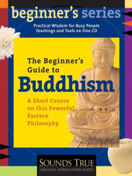 Title: The Beginner's Guide to Buddhism: A Short Course on this Powerful Eastern Philosophy, Author: Jack Kornfield