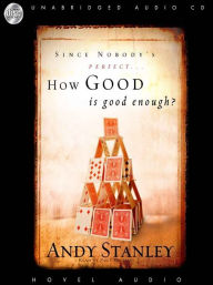 Title: How Good Is Good Enough?, Author: Andy Stanley