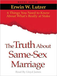 Title: The Truth About Same-Sex Marriage, Author: Erwin Lutzer