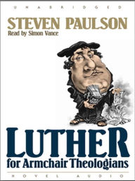 Title: Luther for Armchair Theologians, Author: Steven Paulson