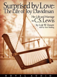 Title: Surprised by Love: The Life of Joy Davidman: Her Life and Marriage to C. S. Lewis, Author: Lyle W. Dorsett