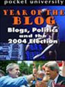 Title: Year of the Blog: Blogs, Politics and the 2004 Election, Author: Robert J. McNamara