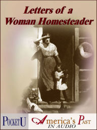 Title: Letters of a Woman Homesteader, Author: Elinore Pruitt Stewart