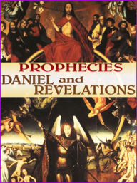 Title: Prophecies: Revelations and Daniel, Author: King James Version