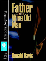 Title: Father was a Wise Old Man, Author: Donald Davis