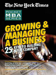 Title: Growing & Managing A Business: 25 Keys to Building Your Company, Author: Kathleen R. Allen